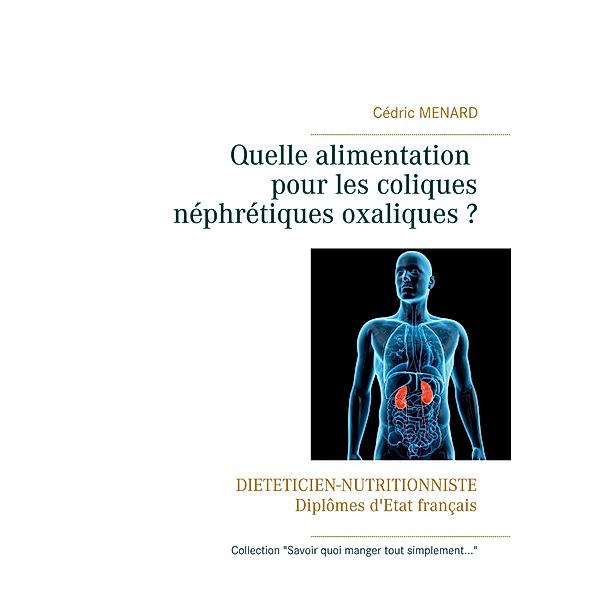 Quelle alimentation pour les coliques néphrétiques oxaliques ?, Cédric Menard