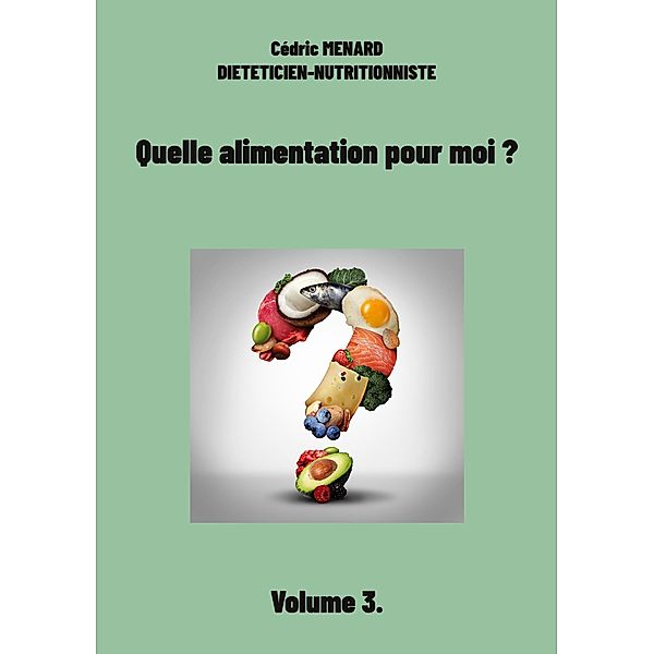 Quelle alimentation pour moi ? / Savoir quoi manger tout simplement... Bd.-, Cédric Menard