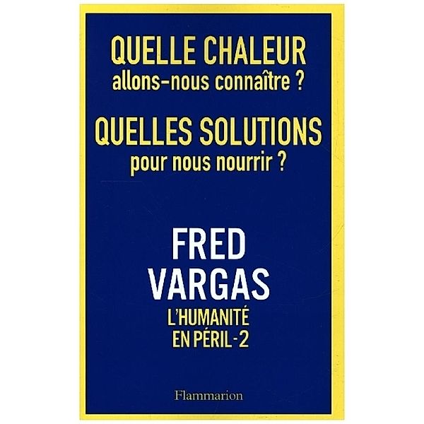 Quelle chaleur allons nous connaître ? Quelles solutions pour nous nourrir ?, Fred Vargas