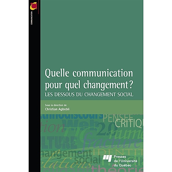 Quelle communication pour quel changement? / Presses de l'Universite du Quebec, Agbobli Christian Agbobli