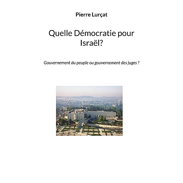 Quelle Démocratie pour Israël?, Pierre Lurçat