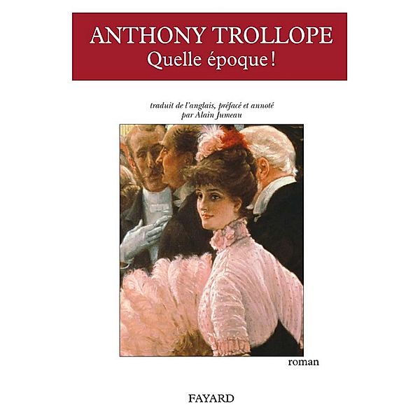 Quelle époque ! / Littérature étrangère, Anthony Trollope