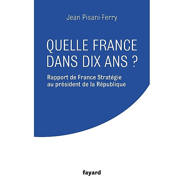 Quelle France dans dix ans ? / Documents, Jean Pisani-Ferry