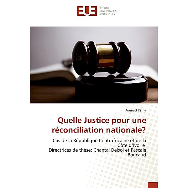 Quelle Justice pour une réconciliation nationale?, Arnaud Yaliki