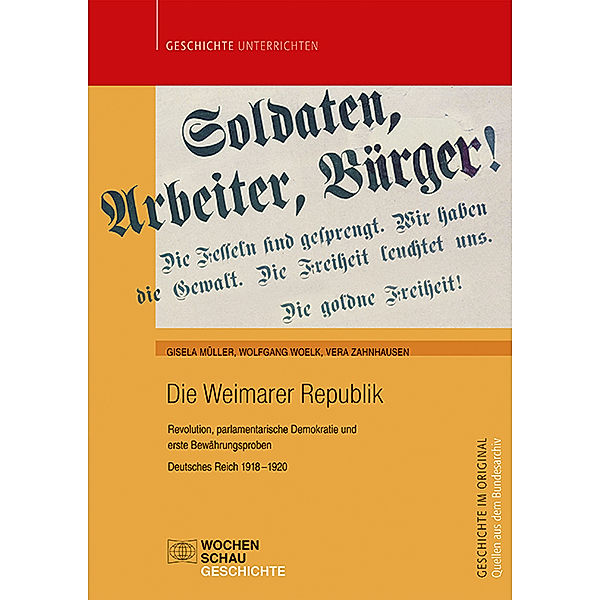 Quellen aus dem Bundesarchiv / Die Weimarer Republik, Gisela Müller, Wolfgang Woelk, Vera Zahnhausen