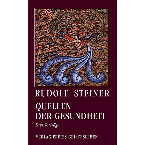 Quellen der Gesundheit, Rudolf Steiner
