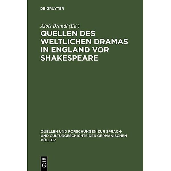 Quellen des weltlichen Dramas in England vor Shakespeare / Quellen und Forschungen zur Sprach- und Culturgeschichte der germanischen Völker Bd.80