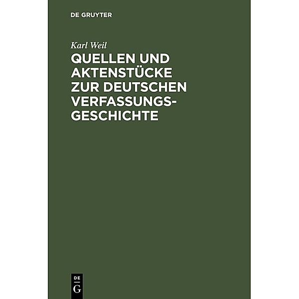 Quellen und Aktenstücke zur deutschen Verfassungsgeschichte, Karl Weil