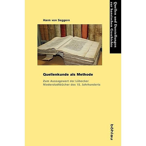 Quellen und Darstellungen zur Hansischen Geschichte / Band 072 / Quellenkunde als Methode, Harm Seggern