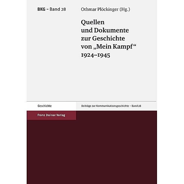 Quellen und Dokumente zur Geschichte von 'Mein Kampf', 1924-1945, Othmar Plöckinger