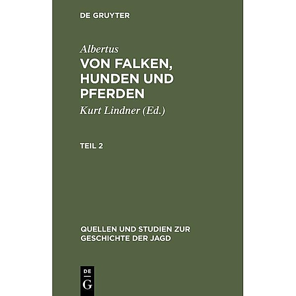Quellen und Studien zur Geschichte der Jagd 8 / Quellen und Studien zur Geschichte der Jagd Bd.8, Albertus