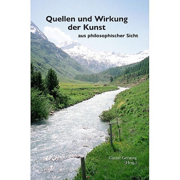 Quellen und Wirkung der Kunst  aus philosophischer Sicht, Günter Gersting