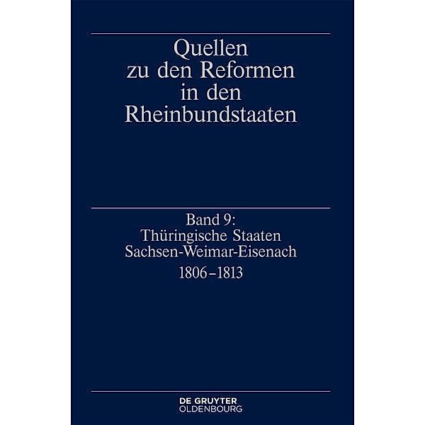 Quellen zu den Reformen in den Rheinbundstaaten: Bd.9 Thüringische Staaten Sachsen-Weimar-Eisenach 1806-1813