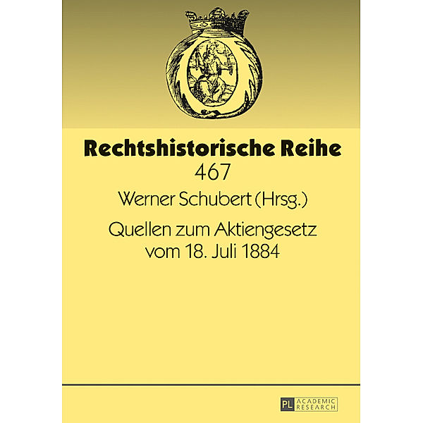 Quellen zum Aktiengesetz vom 18. Juli 1884, Werner Schubert