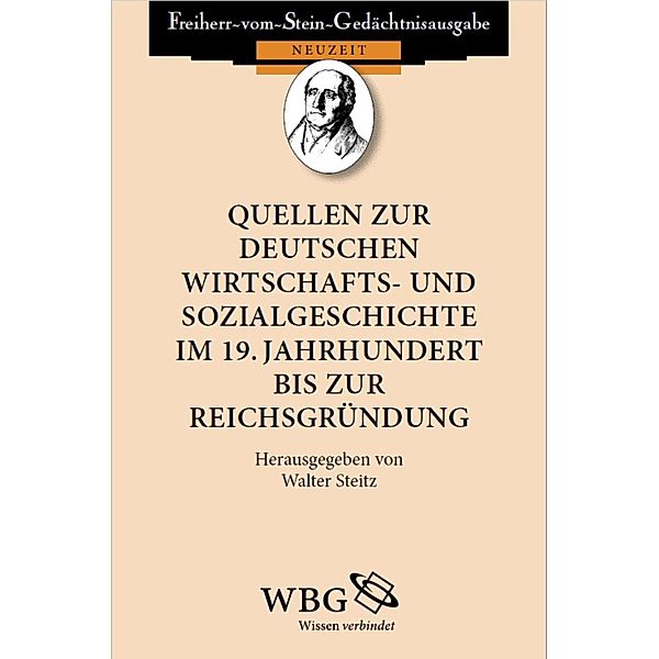 Quellen zur deutschen Wirtschafts- und Sozialgeschichte im 19. Jahrhundert bis zur Reichsgründung, Walter Steitz