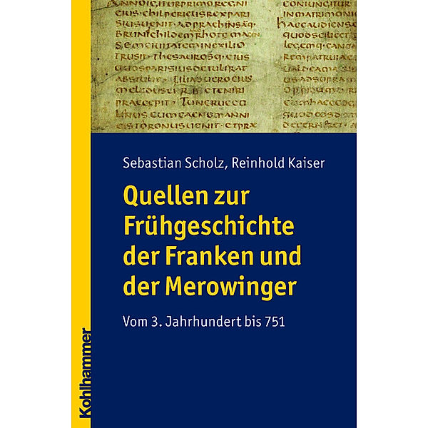 Quellen zur Geschichte der Franken und der Merowinger, Reinhold Kaiser, Sebastian Scholz