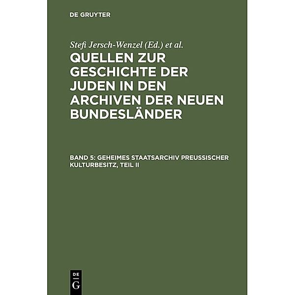 Quellen zur Geschichte der Juden in den Archiven der neuen Bundesländer / Band 5 / Geheimes Staatsarchiv Preussischer Kulturbesitz, Teil II