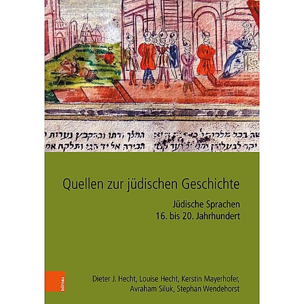 Quellen zur jüdischen Geschichte im Heiligen Römischen Reich und seinen Nachfolgestaaten, Dieter J. Hecht, Louise Hecht, Kerstin Mayerhofer, Avraham Siluk, Stephan Wendehorst