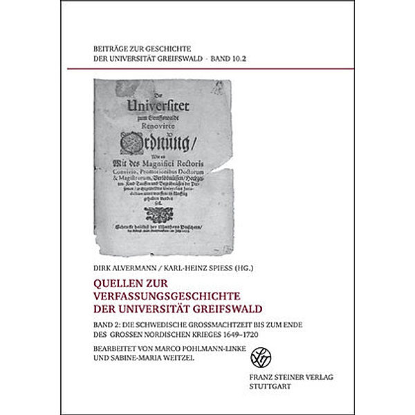 Quellen zur Verfassungsgeschichte der Universität Greifswald. Bd. 2, Dirk Alvermann, Karl-Heinz Spieß