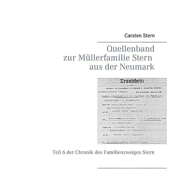 Quellenband zur Müllerfamilie Stern aus der Neumark, Carsten Stern