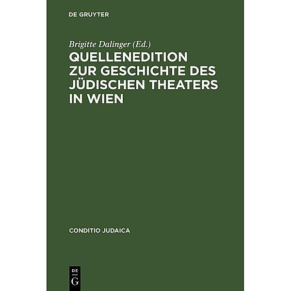 Quellenedition zur Geschichte des jüdischen Theaters in Wien / Conditio Judaica Bd.42