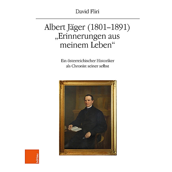 Quelleneditionen des Instituts für Österreichische Geschichtsforschung / Band 019, Teil / Albert Jäger (1801-1891). Erinnerungen aus meinem Leben, David Fliri