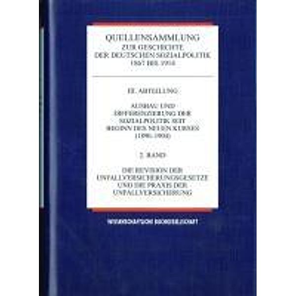 Quellensammlung zur Geschichte der deutschen Sozialpolitik 1867 bis 1914: Ausbau und Differenzierung der Sozialpolitik seit Beginn des neuen Kurses (1890-1904)