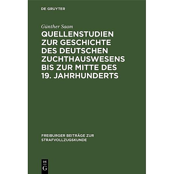 Quellenstudien zur Geschichte des deutschen Zuchthauswesens bis zur Mitte des 19. Jahrhunderts, Günther Saam