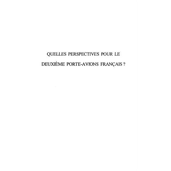 QUELLES PERSPECTIVES POUR LE DEUXIEME PORTE-AVIONS FRANCAIS ? / Hors-collection, Pierre Pascallon