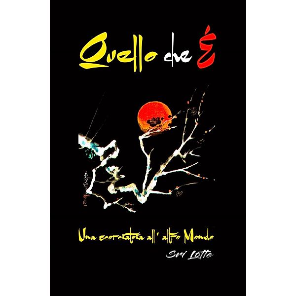 Quello che É  -  Una scorciatoia all' Altro Mondo, Sri Lotte