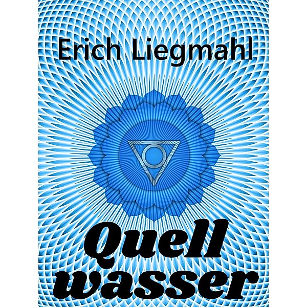 Quellwasser, Erich Liegmahl