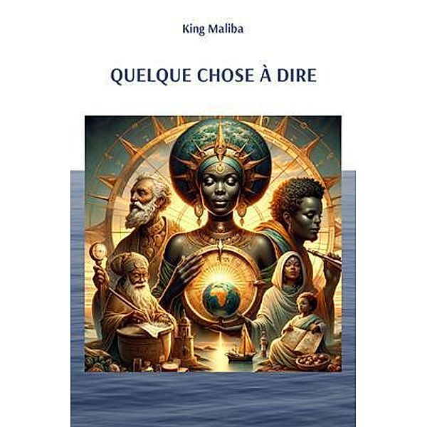 QUELQUE CHOSE À DIRE, King Maliba