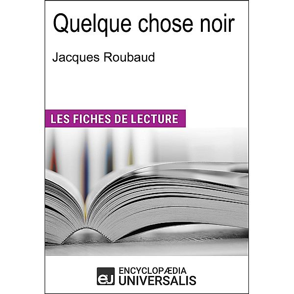 Quelque chose noir de Jacques Roubaud, Encyclopaedia Universalis