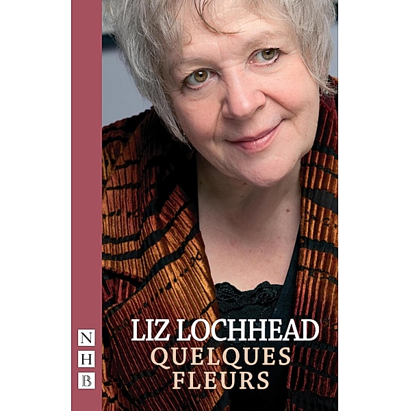 Quelques Fleur (NHB Modern Plays), Liz Lochhead