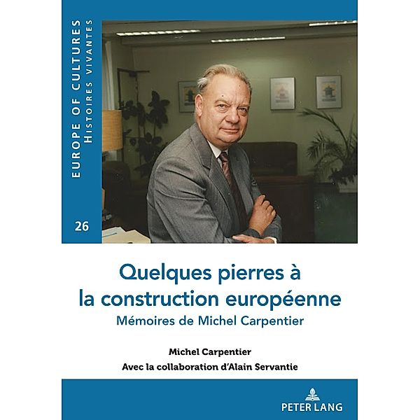 Quelques pierres à la construction européenne / Europe des cultures / Europe of cultures Bd.26, Michel Carpentier, Alain Servantie