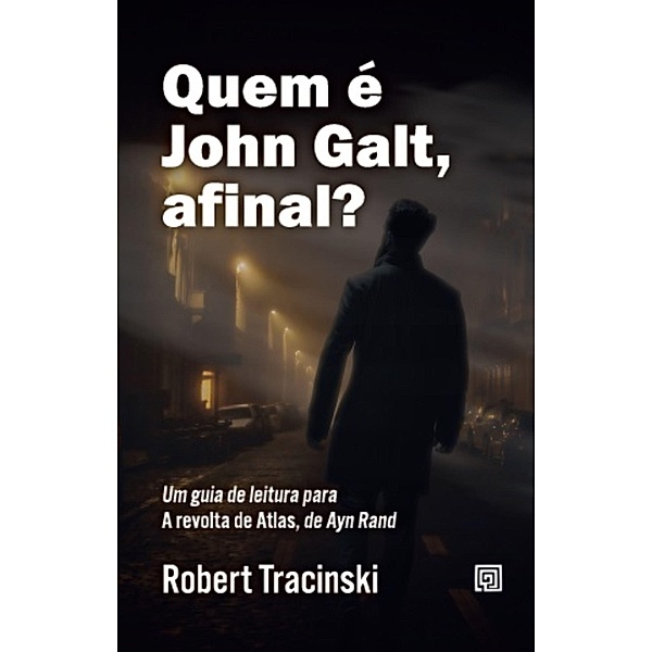 Quem é John Galt, afinal?, Robert Tracinski