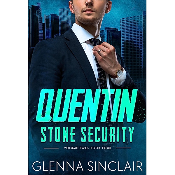 Quentin (Stone Security Volume Two, #4) / Stone Security Volume Two, Glenna Sinclair