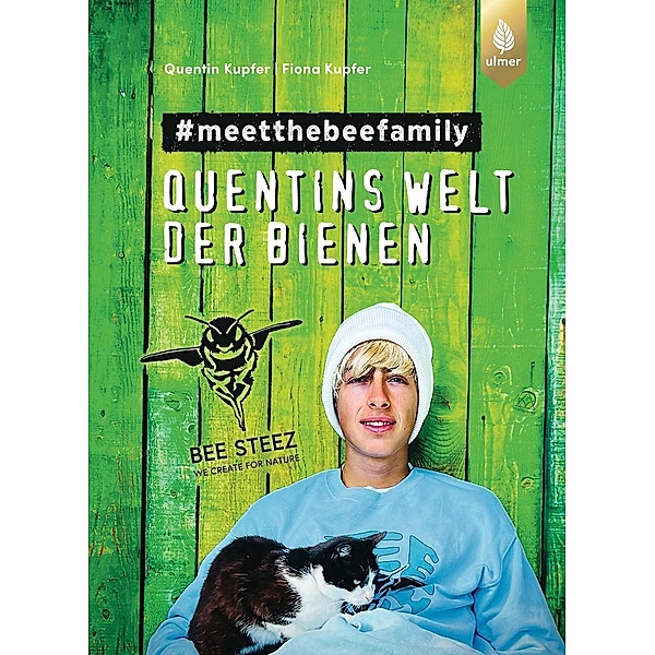 Quentins Welt der Bienen. #meetthebeefamily - Beesteez, Quentin Kupfer, Fiona Kupfer