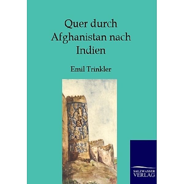 Quer durch Afghanistan nach Indien, Emil Trinkler