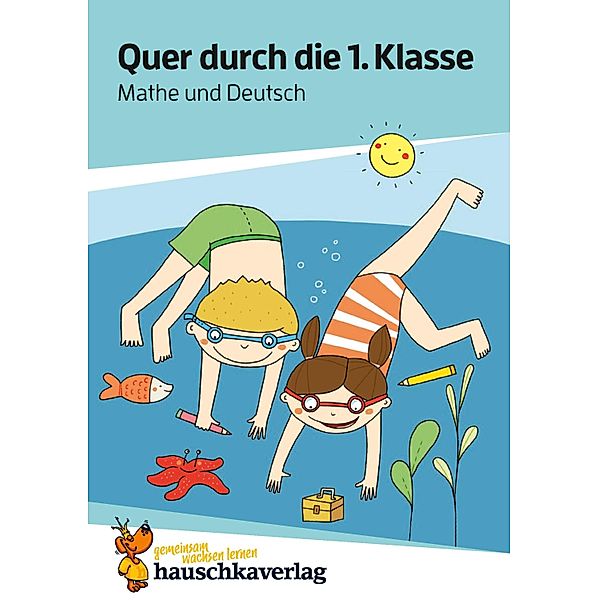 Quer durch die 1. Klasse, Mathe und Deutsch - Übungsblock / Lernspaß Übungsblöcke Bd.981, Andrea Guckel