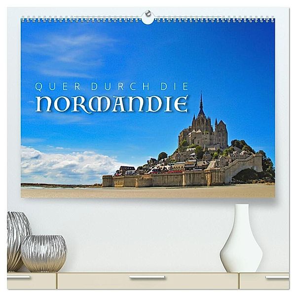 Quer durch die Normandie (hochwertiger Premium Wandkalender 2025 DIN A2 quer), Kunstdruck in Hochglanz, Calvendo, Reinhold Ratzer