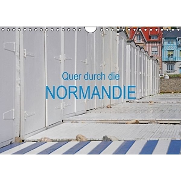 Quer durch die Normandie (Wandkalender 2015 DIN A4 quer), Reinhold Ratzer