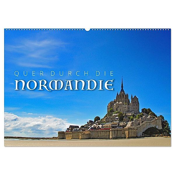 Quer durch die Normandie (Wandkalender 2025 DIN A2 quer), CALVENDO Monatskalender, Calvendo, Reinhold Ratzer