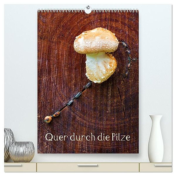 Quer durch die Pilze (hochwertiger Premium Wandkalender 2024 DIN A2 hoch), Kunstdruck in Hochglanz, Clemens Stenner