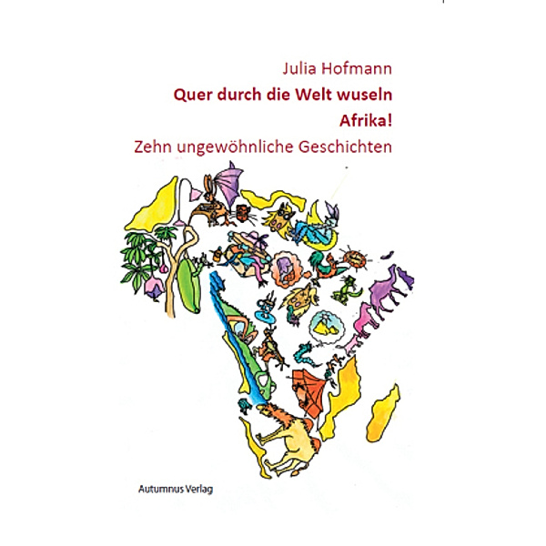 Quer durch die Welt wuseln - Afrika!, Julia Hofmann