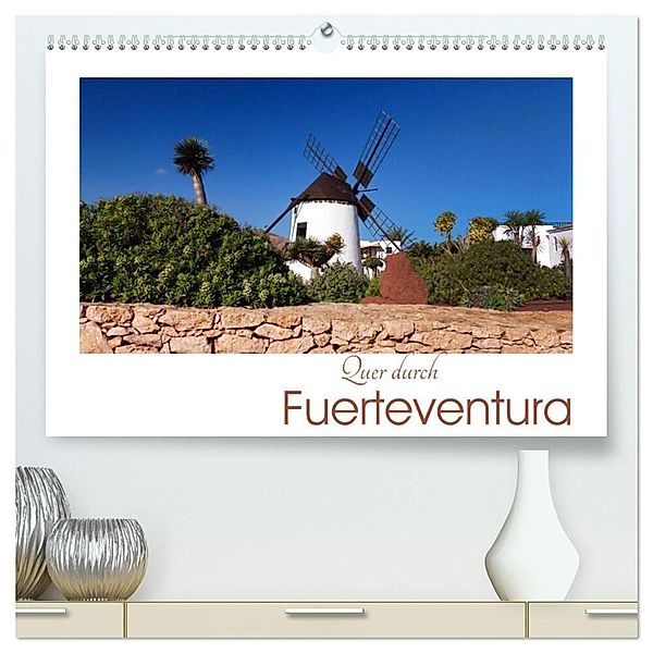 Quer durch Fuerteventura (hochwertiger Premium Wandkalender 2025 DIN A2 quer), Kunstdruck in Hochglanz, Calvendo, Lucy M. Laube