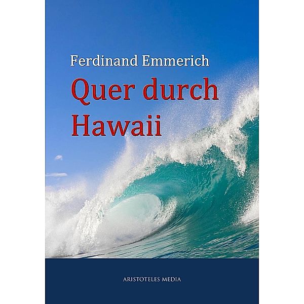 Quer durch Hawaii, Ferdinand Emmerich