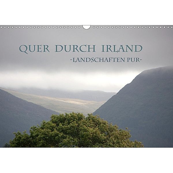 Quer durch Irland - Landschaften pur (Wandkalender 2021 DIN A3 quer), Antje Kügler