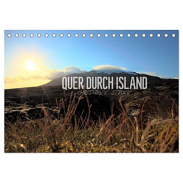Quer durch Island (Tischkalender 2024 DIN A5 quer), CALVENDO Monatskalender, Christian C. Struck