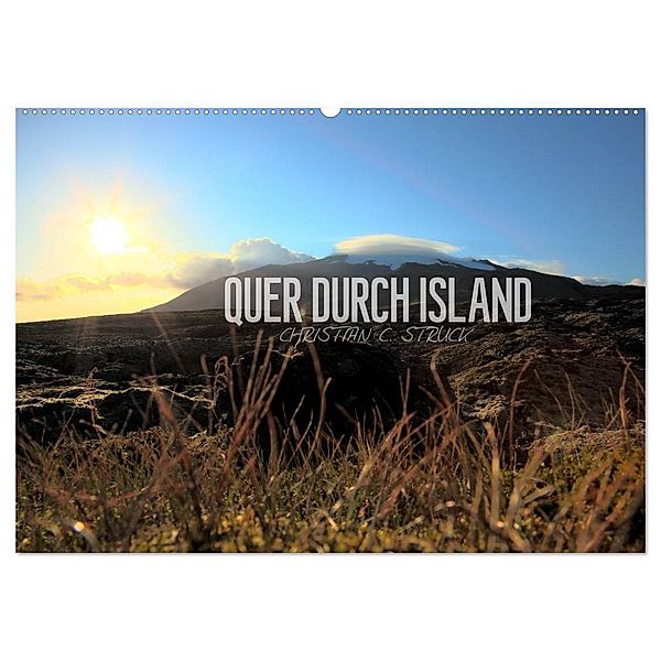 Quer durch Island (Wandkalender 2024 DIN A2 quer), CALVENDO Monatskalender, Christian C. Struck